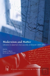 Modernism And Matter : Literature In Quest Of A New 'Assembly Of Elements' (1907-1941)