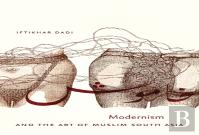 Modernism And The Art Of Muslim South Asia