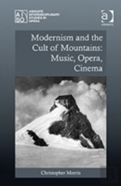 Modernism And The Cult Of Mountains: Music, Opera, Cinema