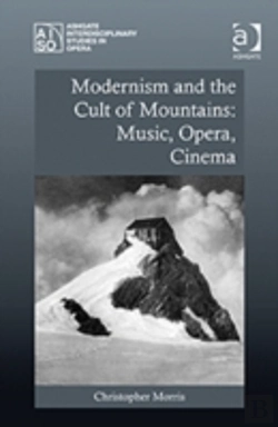 Bertrand.pt - Modernism And The Cult Of Mountains: Music, Opera, Cinema