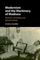 Modernism And The Machinery Of Madness