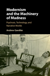 Modernism And The Machinery Of Madness