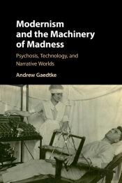 Modernism And The Machinery Of Madness