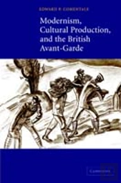 Modernism, Cultural Production, And The British Avant-Garde