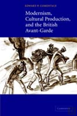 Bertrand.pt - Modernism, Cultural Production, And The British Avant-Garde