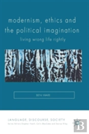 Modernism, Ethics And The Political Imagination
