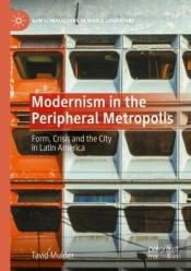 Modernism In The Peripheral Metropolis
