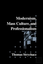 Modernism, Mass Culture And Professionalism