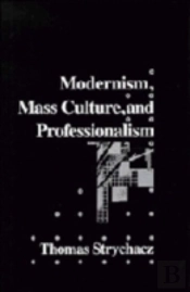 Modernism, Mass Culture And Professionalism