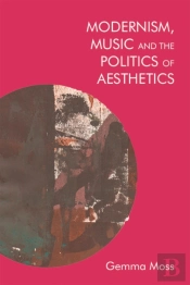 Modernism, Music And The Politics Of Aesthetics