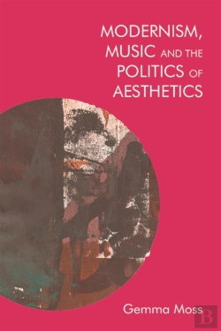 Bertrand.pt - Modernism, Music And The Politics Of Aesthetics