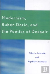 Modernism, Ruben Dar'O, And The Poetics Of Despair