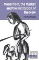 Modernism, The Market And The Institution Of The New
