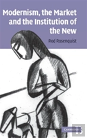 Modernism, The Market And The Institution Of The New
