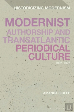 Bertrand.pt - Modernist Authorship And Transatlantic Periodical Culture