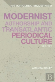 Modernist Authorship And Transatlantic Periodical Culture