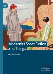 Modernist Short Fiction And Things