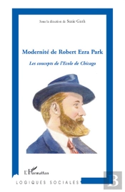 Modernité De Robert Ezra Park ; Les Concepts De L'École De Chicago