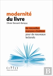 Modernité Du Livre : De Nouvelles Maisons D'Édition Pour De Nouveaux Lectorats