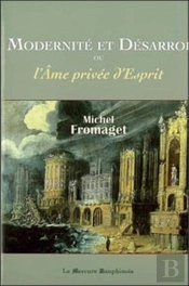 Modernité Et Désarroi Ou L'Âme Privée D'Esprit