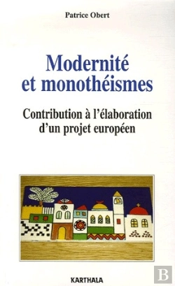 Bertrand.pt - Modernité Et Monothéismes ; Contribution À L'Élaboration D'Un Projet Européen