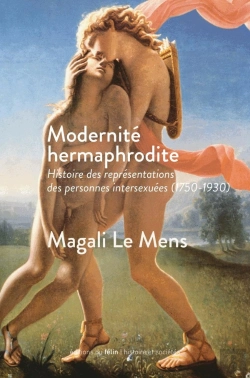 Bertrand.pt - Modernité Hermaphrodite ; Histoire Des Représentations Des Personnes Intersexuées (1750-1930)