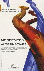 Modernités Alternatives ; L'Historien Face Au Discours Et Représentations De La Modernité