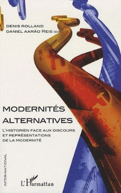 Bertrand.pt - Modernités Alternatives ; L'Historien Face Au Discours Et Représentations De La Modernité