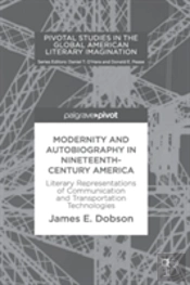 Modernity And Autobiography In Nineteenth-Century America