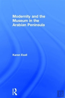 Bertrand.pt - Modernity And The Museum In The Arabian Peninsula