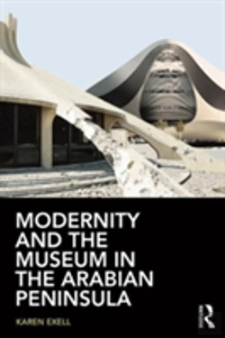 Bertrand.pt - Modernity And The Museum In The Arabian Peninsula