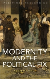Modernity And The Political Fix