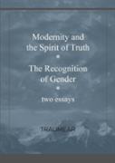 Modernity And The Spirit Of Truth & The Recognition Of Gender
