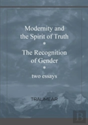 Modernity And The Spirit Of Truth & The Recognition Of Gender