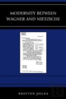Modernity Between Wagner And Nietzsche