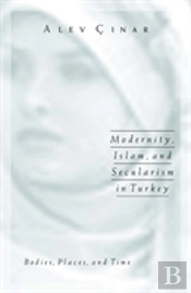 Modernity, Islam, And Secularism In Turkey