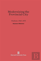 Modernizing The Provincial City Toulouse, 1945-1975