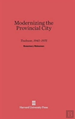 Bertrand.pt - Modernizing The Provincial City Toulouse, 1945-1975