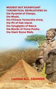 Modest But Significant Theoretical Revelations On The Pyramid Of Cheops, The Moais, The Chinese Terracotta Army, The Pit Of Oak Island, The Geoglyphs Of Nazca, The Blocks Of Puma Punku, The Giant Ston
