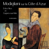 Modigliani Sur La Côte D'Azur : Entre Nice Et Cagnes-Sur-Mer