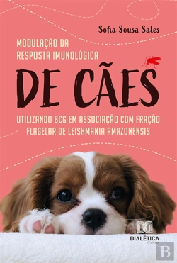 Bertrand.pt - Modulação Da Resposta Imunológica De Cães Utilizando Bcg Em Associação Com Fração Flagelar De Leishmania Amazonensis