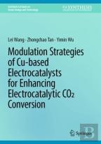 Modulation Strategies Of Cu-Based Electrocatalysts For Enhancing Electrocatalytic Co2 Conversion
