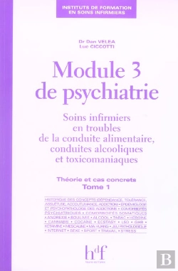 Bertrand.pt - Module 3 De Psychiatrie ; Soins Infirmiers En Troubles De La Conduite Alimentaire, Conduites Alcooliques Et Toxico T.1