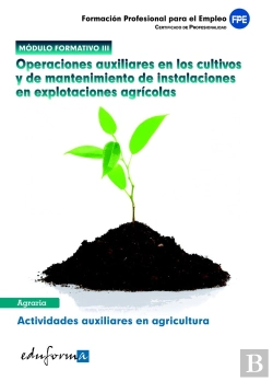 Bertrand.pt - Módulo Iii. Operaciones Auxiliares En Los Cultivos Y De Mantenimiento De Instalaciones En Explotacio