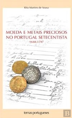 Bertrand.pt - Moeda e Metais Preciosos no Portugal Setecentista (1688-1797)