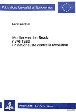 Bertrand.pt - Moeller Van Den Bruck (1876-1925) - Un Nationaliste Contre La Revolution
