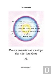 Moeurs, Civilisation Et Ideologie Des Indo-Europeens