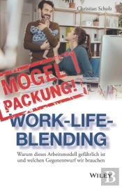 Mogelpackung Work-Life-Blending - Warum Dieses Arbeitsmodell Gefahrlich Ist Und Welchen Gegenentwurf Wir Brauche