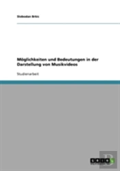 Moglichkeiten Und Bedeutungen In Der Darstellung Von Musikvideos