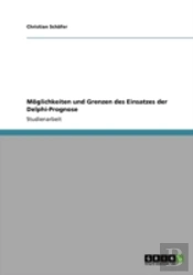 Moglichkeiten Und Grenzen Des Einsatzes Der Delphi-Prognose